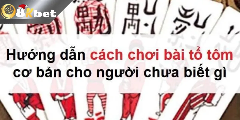Cách Chơi Bài Tổ Tôm Từ A Đến Z