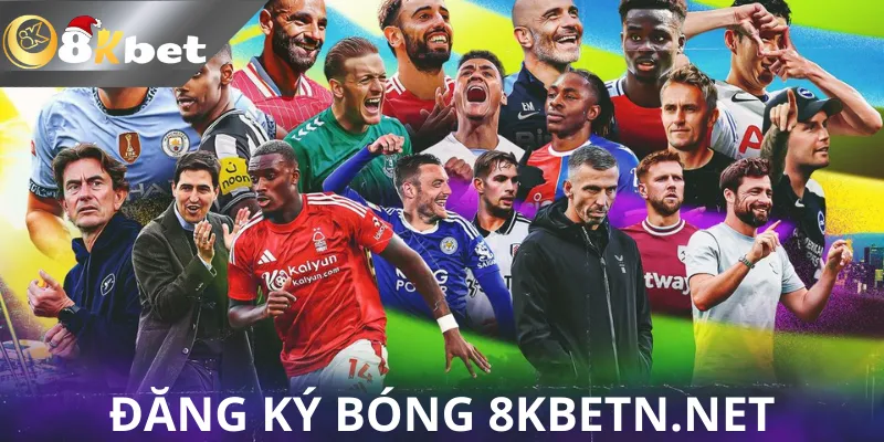 Đăng ký bóng tại 8KBet là gì?